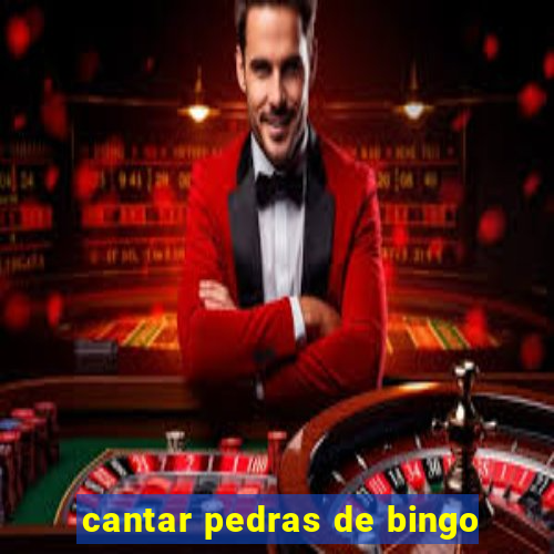 cantar pedras de bingo